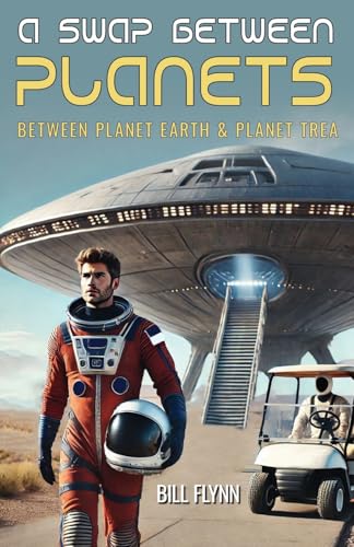 A SWAP BETWEEN PLANETS: Between Planet Earth & Planet Trea A SWAP BETWEEN PLANETS: Between Planet Earth & Planet Trea von Gatekeeper Press