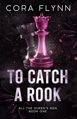 To Catch A Rook: A Contemporary Why Choose Romance (All The Queen's Men, Band 1) von Cora Flynn