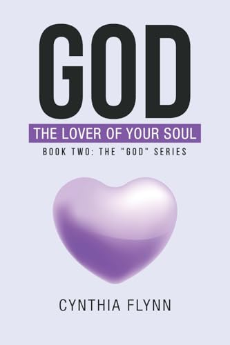God: The Lover of Your Soul: Book Two: The "God" Series von Westbow Press