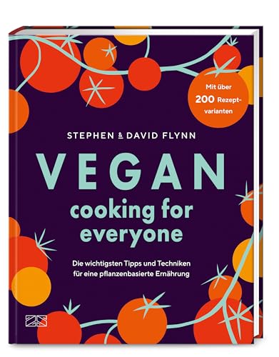 Vegan Cooking for Everyone: Mit über 200 Rezeptvarianten von ZS - ein Verlag der Edel Verlagsgruppe