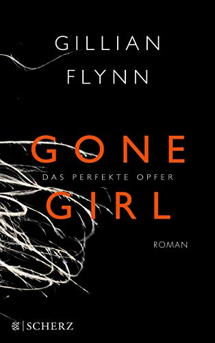 Gone Girl - Das perfekte Opfer: Roman Gone Girl - Das perfekte Opfer: Roman