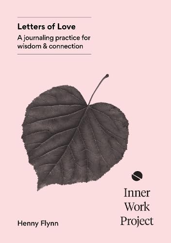 Letters of Love: A journaling practice for wisdom and connection von Inner Work Project