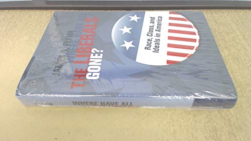 Where Have All the Liberals Gone?: Race, Class, and Ideals in America von Cambridge University Press