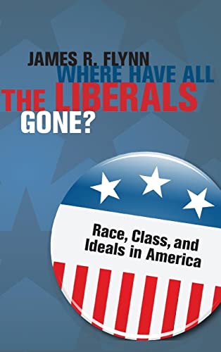 Where Have All the Liberals Gone?: Race, Class, and Ideals in America