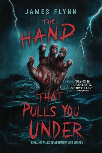The Hand That Pulls You Under: Terrifying Tales of Absurdity and Lunacy (Whispers From the Abyss) von Independently published