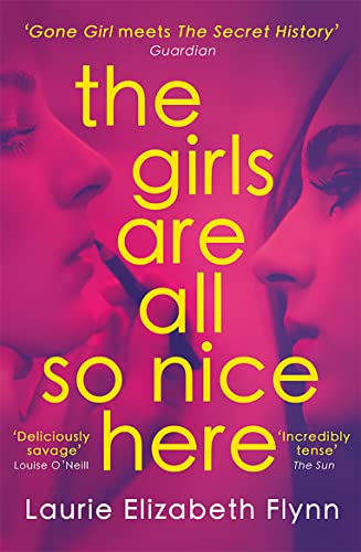 The Girls Are All So Nice Here: The global bestseller crime thriller about toxic female friendship and obsession