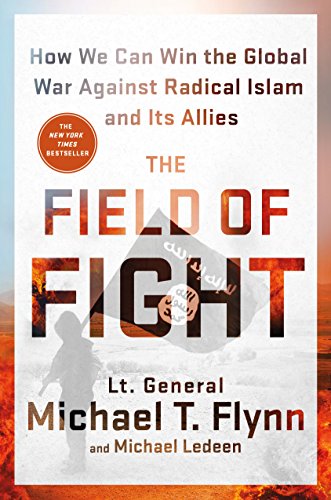 The Field of Fight: How We Can Win the Global War Against Radical Islam and Its Allies: How to Win the Global War Against Radical Islam and Its Allies