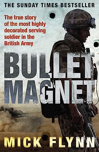 Bullet Magnet: Britain's Most Highly Decorated Frontline Soldier von NW