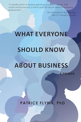 What Everyone Should Know About Business: A Primer von Business Expert Press