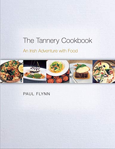 The Tannery Cookbook: An Irish Adventure with Food