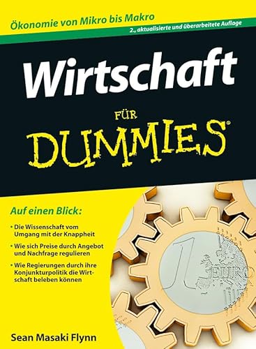 Wirtschaft für Dummies: Ökonomie von Mikro bis Makro Wirtschaft für Dummies: Ökonomie von Mikro bis Makro