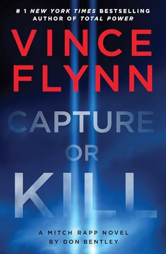 Capture or Kill: A Mitch Rapp Novel by Don Bentley (Volume 23)