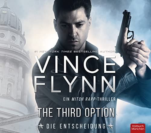 The Third Option: Die Entscheidung: Ein Mitch Rapp Thriller