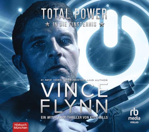 Total Power - In die Finsternis: Ein Mitch Rapp Thriller Total Power - In die Finsternis: Ein Mitch Rapp Thriller