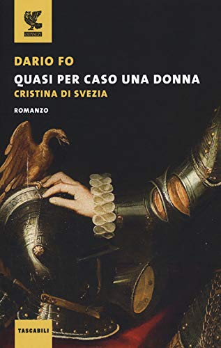 Quasi per caso una donna. Cristina di Svezia (Tascabili Guanda. Narrativa) von Guanda