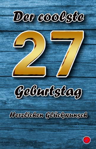 Der coolste 27 Geburtstag: Herzlichen Glückwunsch