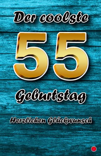 Der coolste 55 Geburtstag: Herzlichen Glückwunsch von Independently published