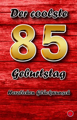 Der coolste 85 Geburtstag: Herzlichen Glückwunsch von Independently published