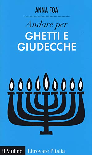 Andare per ghetti e giudecche (Ritrovare l'Italia) von Il Mulino