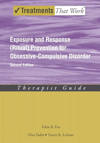 Exposure and Response (Ritual) Prevention for Obsessive-Compulsive Disorder: Therapist Guide (Treatments That Work) von Oxford University Press, USA