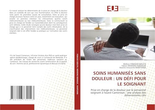 SOINS HUMANISÉS SANS DOULEUR : UN DÉFI POUR LE SOIGNANT: Prise en charge de la douleur par le personnel soignant à l'ouest Cameroun : une analyse des déterminants clés von Éditions universitaires européennes
