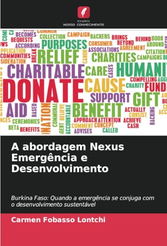 A abordagem Nexus Emergência e Desenvolvimento: Burkina Faso: Quando a emergência se conjuga com o desenvolvimento sustentável von Edições Nosso Conhecimento
