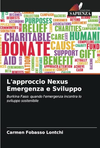 L'approccio Nexus Emergenza e Sviluppo: Burkina Faso: quando l'emergenza incontra lo sviluppo sostenibile von Edizioni Sapienza
