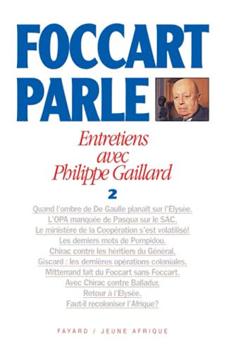 Foccart parle: Entretiens avec Philippe Gaillard