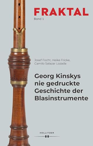 Georg Kinskys nie gedruckte Geschichte der Blasinstrumente (FRAKTAL)