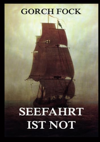 Seefahrt ist Not: Geschichten von der See, die Leben nimmt, aber auch gibt. von Jazzybee Verlag