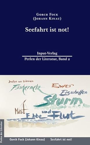 Seefahrt ist not!: Neu bearbeitet auf Basis des Textes von 1912 und mit einem Vor- und Nachwort versehen von Susanna M. Farkas (Perlen der Literatur: ... Titel des 19. oder 20. Jahrhunderts) von Input Verlag