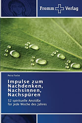 Impulse zum Nachdenken, Nachsinnen, Nachspüren: 52 spirituelle Anstöße für jede Woche des Jahres von Fromm Verlag