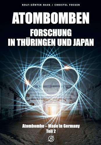 Atombombenforschung in Thüringen und Japan: Atombombe - Made in Germany Teil 2 von Edition Lempertz