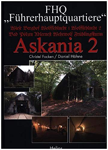 FHQ „Führerhauptquartiere“ – Askania 2 FHQ „Führerhauptquartiere“ – Askania 2 von Helios Verlagsges.