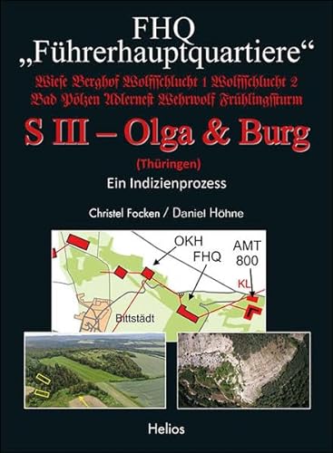 FHQ "Führerhauptquartiere" - S III – Olga & Burg - (Thüringen): Ein Indizienprozess