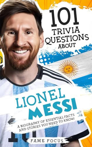 101 Trivia Questions About Lionel Messi - A Biography of Essential Facts and Stories You Need To Know! 101 Trivia Questions About Lionel Messi - A Biography of Essential Facts and Stories You Need To Know! von Picasso's Publishing