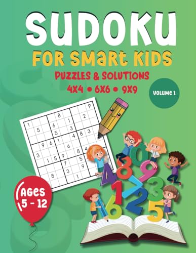 Sudoku For Smart Kids Volume 1: 225 Fun Brain Boosting Puzzles For Little Minds! 4x4, 6x6 and 9x9 Grids That Range In Difficulty, Easy to Hard | Ages 5-12 (Suduko For Kids) von Independently published