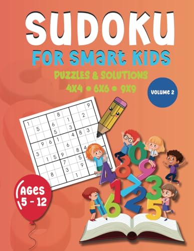 Sudoku For Smart Kids Volume 2: 225 Puzzles! 4x4, 6x6 and 9x9 exercises That Range In Difficulty, Easy to Hard with Instructions & Solutions. For ages 5-12 (Suduko For Kids) von Independently published
