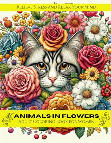 Animals in Flowers Adult Coloring Book for Women: 30 Beautiful Illustrations of Woodland & Spring Time Creatures, + Blank Pages for Use of Markers: ... Women to Relax Your Mind, and Relieve Stress von Master Plan Focus Publishing Limited