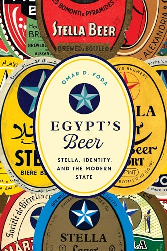 Egypt's Beer: Stella, Identity, and the Modern State von University of Texas Press