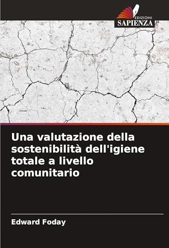 Una valutazione della sostenibilità dell'igiene totale a livello comunitario von Edizioni Sapienza