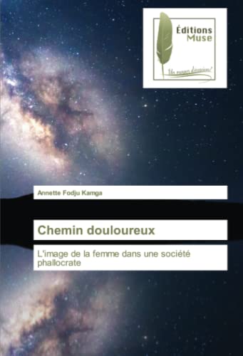 Chemin douloureux: L'image de la femme dans une société phallocrate