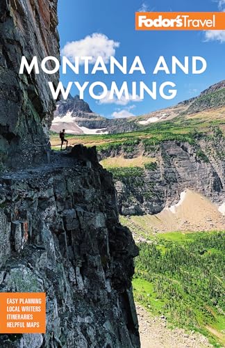 Fodor's Montana and Wyoming: with Yellowstone, Grand Teton, and Glacier National Parks (Full-color Travel Guide)