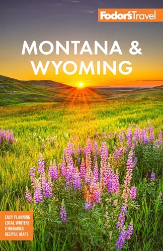 Fodor's Montana & Wyoming: with Yellowstone, Grand Teton, and Glacier National Parks (Full-color Travel Guide) von Fodor's Travel
