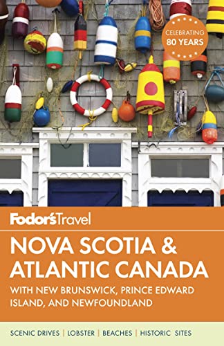 Fodor's Nova Scotia & Atlantic Canada: with New Brunswick, Prince Edward Island, and Newfoundland (Travel Guide, 14)