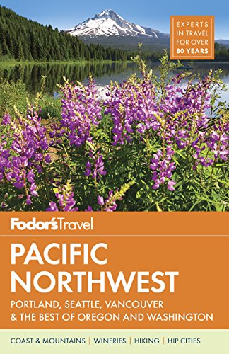 Fodor's Pacific Northwest: Portland, Seattle, Vancouver, and the Best Road Trips (Full-color Travel Guide, 21, Band 21)
