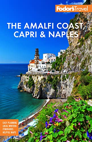Fodor's The Amalfi Coast, Capri & Naples: Easy Planning, Local Writers, Itineraries, Helpful Maps (Full-color Travel Guide)