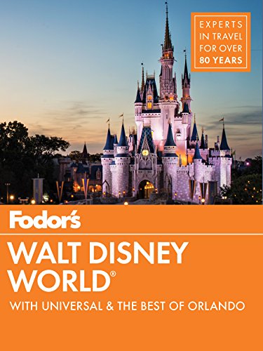 Fodor's Walt Disney World: With Universal & the Best of Orlando (Full-color Travel Guide)