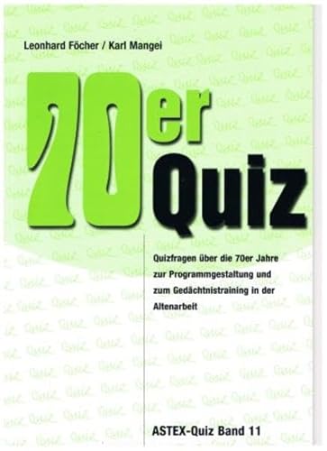 70er Quiz – Quizfragen über die 70er Jahre: Zur Programmgestaltung und zum Gedächtnistraining in der Altenarbeit – eine Arbeitshilfe (ASTEX-Quiz / ... in der Altenhilfe und Altenarbeit)