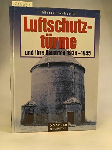 Luftschutztürme und ihre Bauarten: 1934-1945